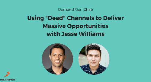 Using “Dead” Channels to Deliver Massive Opportunities with Jesse Williams - Chili Piper