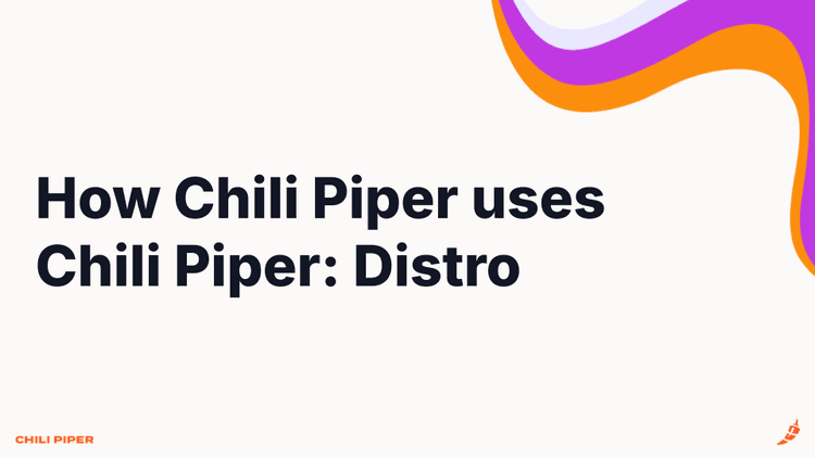 How Chili Piper Uses Chili Piper: Distro